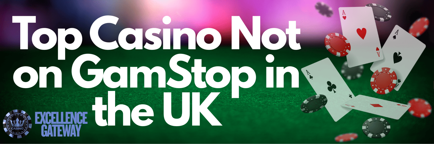 Top Casino Sites Not on Gamstop Your Guide to Unrestricted Gaming 1102974987