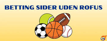 Spil Betting Uden om ROFUS En Guide til Ansvarligt Spil 1873945066