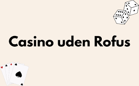 Casino Uden ROFUS Uden Registrering - Spil Uden Bekymringer 1241028724